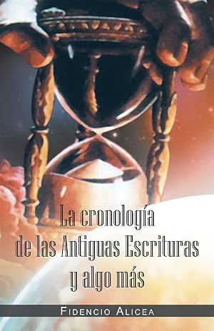 La Cronolog&iacute;a De Las Antiguas Escrituras Y Algo M&aacute;s