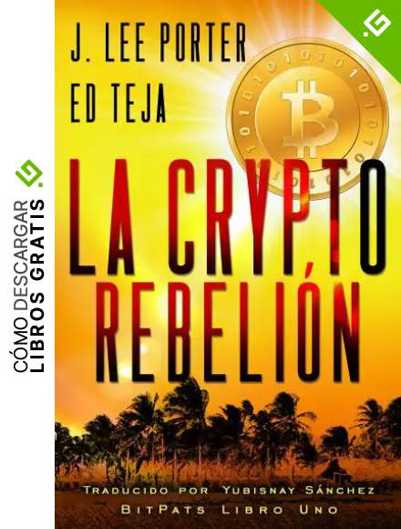 La Crypto Rebeli&oacute;n (Bitpats n&ordm; 1)