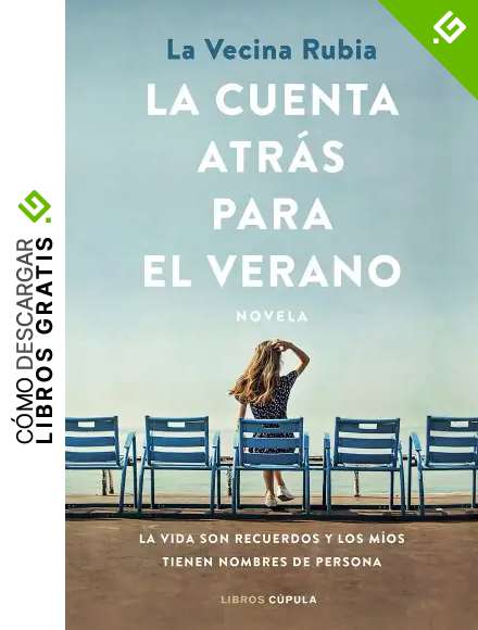 La cuenta atr&aacute;s para el verano: La vida son recuerdos y los m&iacute;os tienen nombres de persona (Novela)