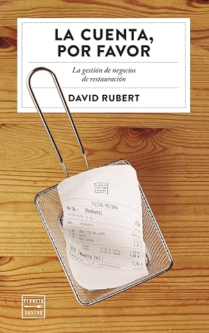 La cuenta, por favor: La gesti&oacute;n de negocios de restauraci&oacute;n (Ensayo)