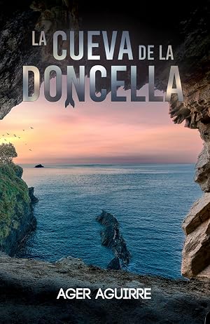 LA CUEVA DE LA DONCELLA: Un thriller polic&iacute;aco ambientado en Lugo. (CR&Iacute;MENES Y LEYENDAS: Thrillers polic&iacute;acos en la pen&iacute;nsula ib&eacute;rica)