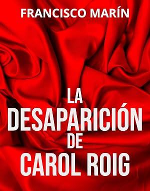 LA DESAPARICI&Oacute;N DE CAROL ROIG