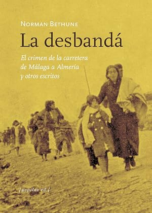 La Desband&aacute;: El crimen de la carretera de M&aacute;laga a Almer&iacute;a y otros escritos: 64 (No Ficci&oacute;n)