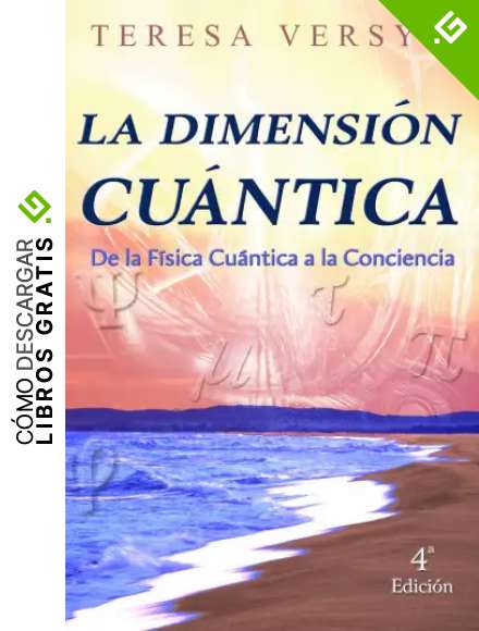 La Dimensi&oacute;n Cu&aacute;ntica De La F&iacute;sica Cu&aacute;ntica A La Conciencia 4a Edici&oacute;n