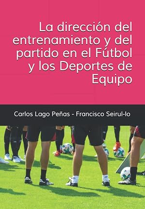 LA DIRECCI&Oacute;N DEL ENTRENAMIENTO Y DEL PARTIDO EN EL F&Uacute;TBOL Y LOS DEPORTES DE EQUIPO