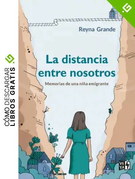 La distancia entre nosotros: Memorias de una ni&ntilde;a emigrante: 1 (VR EUROPA)