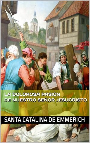 La dolorosa pasi&oacute;n de nuestro Se&ntilde;or Jesucristo
