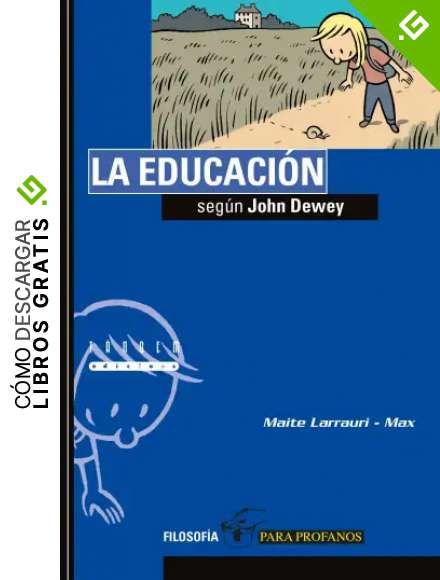 La educaci&oacute;n seg&uacute;n John Dewey: 9 (Filosof&iacute;a para profanos)