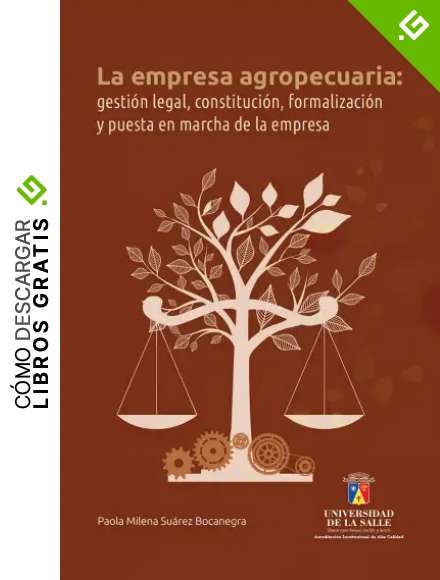 La empresa agropecuaria: Gesti&oacute;n legal, constituci&oacute;n, formalizaci&oacute;n y puesta en marcha de la empresa