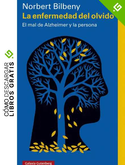 La enfermedad del olvido: El mal de Alzheimer y la persona (Ensayo)