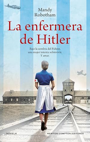 La enfermera de Hitler. Un amor prohibido en la Alemania nazi. Bestseller de USA Today