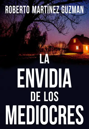 LA ENVIDIA DE LOS MEDIOCRES (Tan adictiva que la querr&aacute;s acabar en una sola noche)