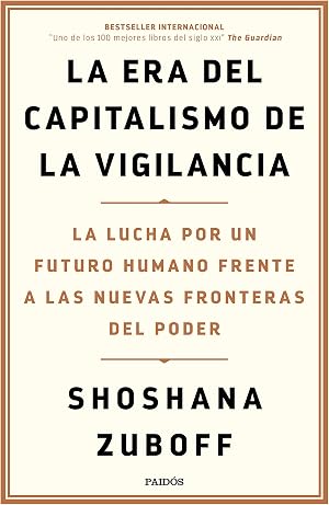 La era del capitalismo de la vigilancia: La lucha por un futuro humano frente a las nuevas fronteras del poder (Estado y Sociedad)