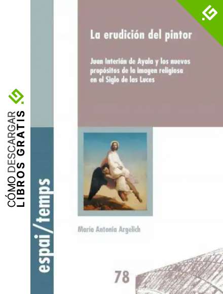 La erudici&oacute;n del pintor: Juan Interi&aacute;n de Ayala y los nuevos prop&oacute;sitos de la imagen religiosa en el Siglo de las Luces