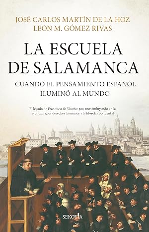 LA ESCUELA DE SALAMANCA; CUANDO EL PENSAMIENTO ESPA&Ntilde;OL ILUMIN&Oacute; AL MUNDO (Biblioteca de Historia)