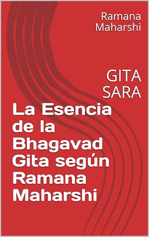 La Esencia de la Bhagavad Gita seg&uacute;n Ramana Maharshi: GITA SARA