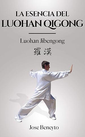 La esencia del Luohan Qigong (Lohan Chi kung): EJERCICIOS B&Aacute;SICOS