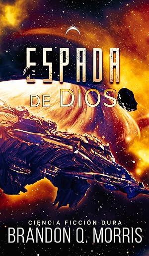 La Espada de D&iacute;os: Ciencia ficci&oacute;n dura (La Fragua Cosmica n&ordm; 3)