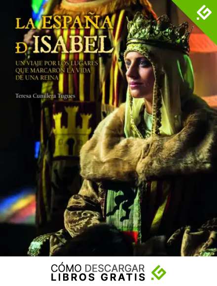 La Espa&ntilde;a de Isabel. Edici&oacute;n actualizada: Un viaje por los lugares que marcaron la vida de una reina (Territorio)