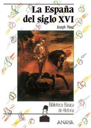 La Espa&ntilde;a del siglo XVI (Historia Y Literatura - Biblioteca B&aacute;sica De Historia)