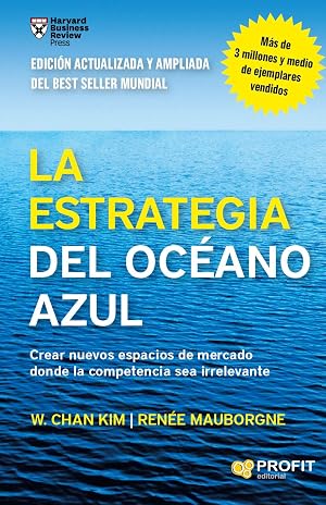 La estrategia del oc&eacute;ano azul: Crear nuevos espacios de mercado donde la competencia sea irrelevante