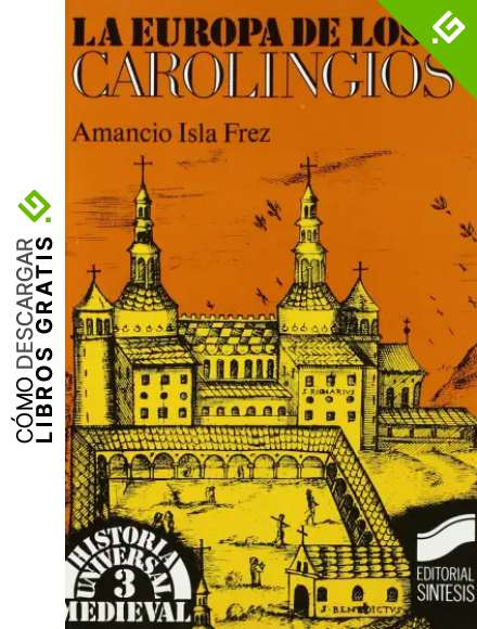 La Europa de los carolingios: 3 (Historia universal. Medieval)