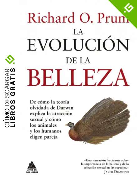 La evoluci&oacute;n de la belleza: De c&oacute;mo la teor&iacute;a olvidada de Darwin explica la atracci&oacute;n sexual y c&oacute;mo los animales y los humanos eligen pareja: 1 (&Aacute;tico Ciencia)