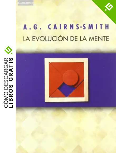 La evoluci&oacute;n de la mente: Sobre la naturaleza de la materia y el origen de la conciencia: 5