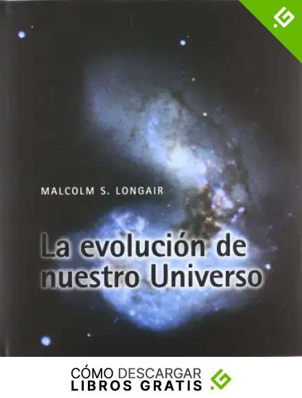 La evoluci&oacute;n de nuestro Universo: 1 (Astronom&iacute;a)