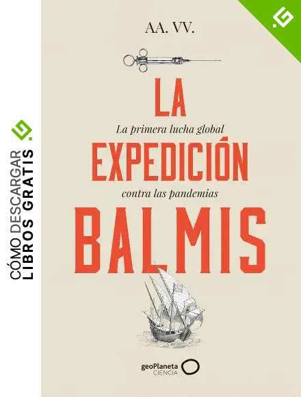 La expedici&oacute;n Balmis: La primera lucha global contra las pandemias (geoPlaneta Ciencia)