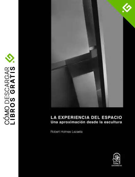 La Experiencia del Espacio: Una aproximaci&oacute;n desde la escultura