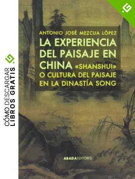 La Experiencia Del Paisaje En China (Lecturas de est&eacute;tica)