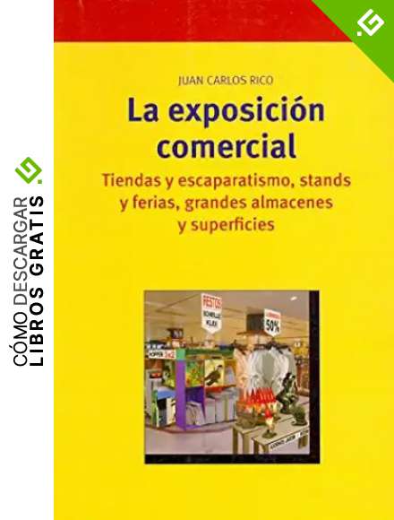 La exposici&oacute;n comercial. Tiendas y escaparatismo, stands y ferias, grandes almacenes y superficies: 124 (Biblioteconom&iacute;a y Administraci&oacute;n Cultural)