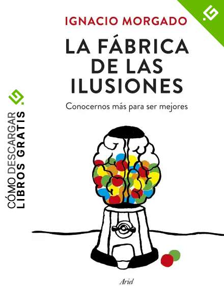 La f&aacute;brica de las ilusiones: Conocernos m&aacute;s para ser mejores (Ariel)