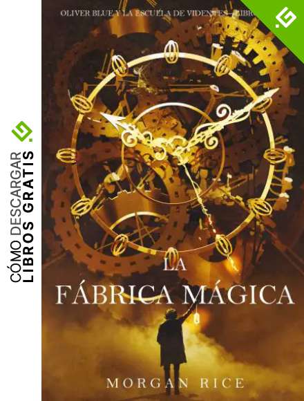 La f&aacute;brica m&aacute;gica (Oliver Blue y la escuela de Videntes &ndash; Libro uno)