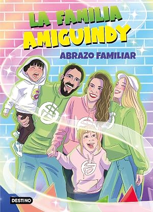La Familia Amiguindy 1. Abrazo familiar (J&oacute;venes influencers)