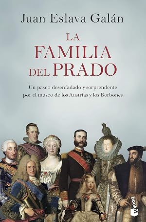 La familia del Prado: Un paseo desenfadado y sorprendente por el museo de los Austrias y los Borbones (Divulgaci&oacute;n)