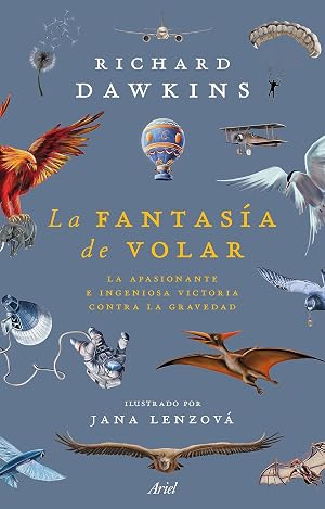 La fantas&iacute;a de volar: La apasionante e ingeniosa victoria contra la gravedad (Ariel)