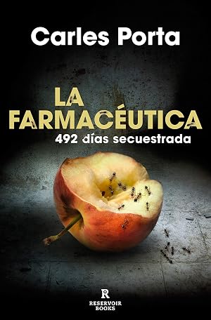 La farmac&eacute;utica: 492 d&iacute;as secuestrada (Reservoir Narrativa)