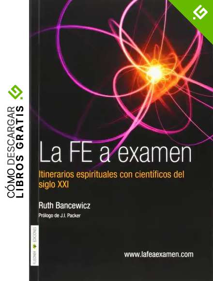 La Fe A Examen. Cient&iacute;ficos Del Siglo XXI