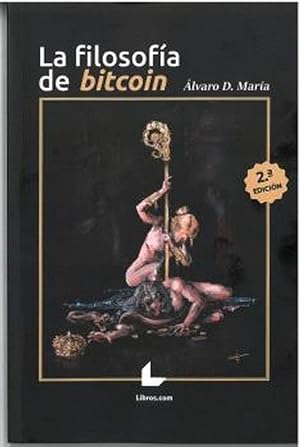 LA FILOSOF&Iacute;A DE BITCOIN - 2&ordf; EDICI&Oacute;N (SIN COLECCION)
