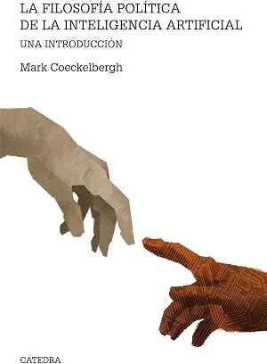 La filosof&iacute;a pol&iacute;tica de la inteligencia artificial: Una introducci&oacute;n (Teorema. Serie mayor)