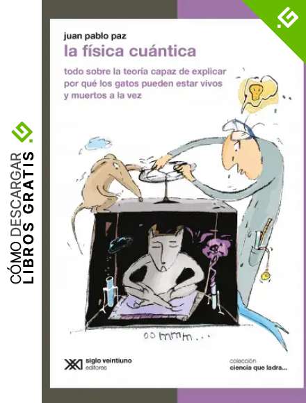 La f&iacute;sica cu&aacute;ntica: Todo sobre la teor&iacute;a capaz de explicar por qu&eacute; los gatos pueden estar vivos y muertos a la vez (Ciencia que ladra&hellip; serie Cl&aacute;sica)