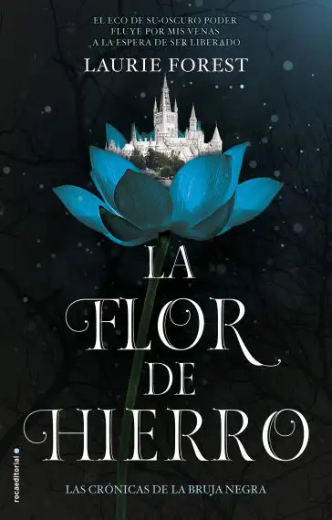 La flor de hierro (Las cr&oacute;nicas de la bruja negra 2): (Las cr&oacute;nicas de La Bruja Negra. Volumen II) (Roca Juvenil)