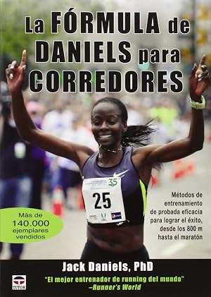 La F&oacute;rmula De Daniels Para Corredores: M&eacute;todos de entrenamiento de probada eficacia para lograr el &eacute;xito, desde los 800 m hasta el marat&oacute;n (Deportes)