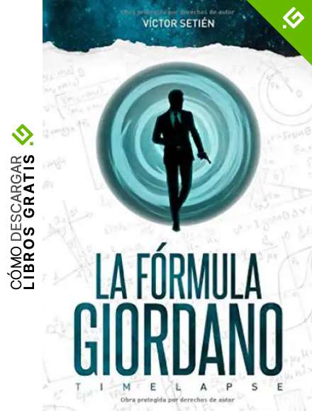 La f&oacute;rmula Giordano: Timelapse.: (Thriller - Ciencia Ficci&oacute;n)