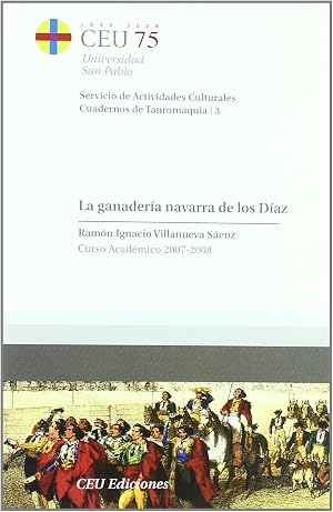 La ganader&iacute;a navarra de los D&iacute;az: Curso Acad&eacute;mico 2007-2008: 3 (Cuadernos de Actividades Culturales. Cuadernos de tauromaquia)