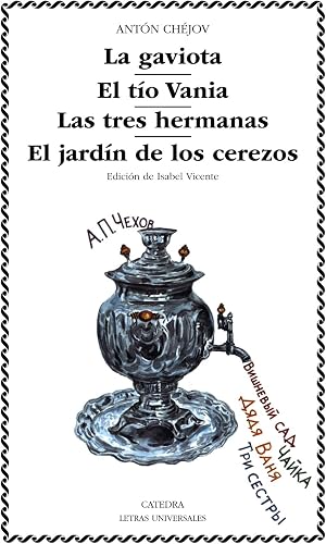 La gaviota; El t&iacute;o Vania; Las tres hermanas; El jard&iacute;n de los cerezos (Letras Universales)