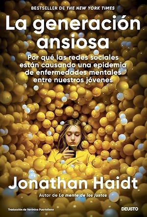 La generaci&oacute;n ansiosa: Por qu&eacute; las redes sociales est&aacute;n causando una epidemia de enfermedades mentales entre nuestros j&oacute;venes (Deusto)