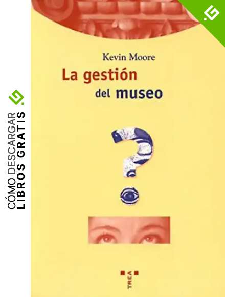 La gesti&oacute;n del museo: 19 (Biblioteconom&iacute;a y Administraci&oacute;n Cultural)
